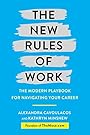 The New Rules of Work: The Modern Playbook for Navigating Your Career