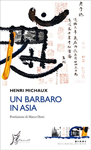 Henri Michaux - Un barbaro in Asia (2015)
