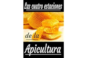 Las cuatro estaciones de la apicultura: Tus abejas sanas. Diario para principiantes o apicultores experimentados. Un pequeño y útil regalo