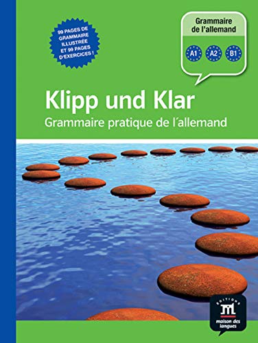 Klipp und Klar : Grammaire pratique de l'allemand Klipp und Klar : Grammaire pratique de l'allemand