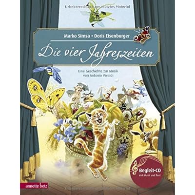 Die vier Jahreszeiten: Eine Geschichte zur Musik von Antonio Vivaldi (Musikalisches Bilderbuch mit CD) Die vier Jahreszeiten: Eine Geschichte zur Musik von Antonio Vivaldi (Musikalisches Bilderbuch mit CD)