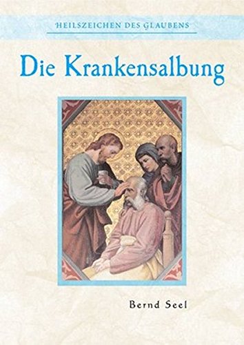 Cover zum Buch Die Krankensalbung: Nr: 339. Heilszei...