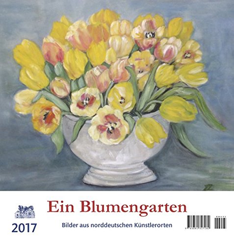 Download Ein Blumengarten 2017 Postkartenkalender: Bilder aus norddeutschen Künstlerorten