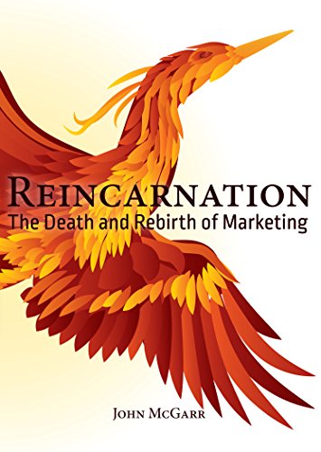 Reincarnation: The Death and Rebirth of Marketing (English Edition)
