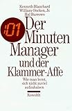 Der Minuten Manager und der Klammer-Affe: Wie man lernt, sich nicht zuviel aufzuhalsen by Kenneth H. Blanchard, William Oncken Jr.