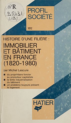 Histoire d'une filière: Immobilier et bâtiment en France (1820-1980) gratuit Histoire d'une filière: Immobilier et bâtiment en France (1820-1980) gratuit