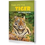 Trailing The Tiger | Informative Book about Tigers and author's Unforgettable Experiences | Guide to gain Information on Nati
