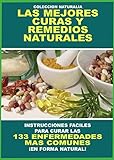 Image de LAS MEJORES CURAS Y REMEDIOS NATURALES: INSTRUCCIONES FACILES PARA CURAR LAS 133 ENFERMEDADES MAS COMUNES EN FORMA NATURAL (COLECCION NATURALIA nº 6)