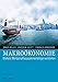 Makroökonomie. Globale Wirtschaftszusammenhänge verstehen by