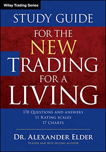Study Guide for the New Trading for a Living (Wiley Trading) Study Guide for the New Trading for a Living (Wiley Trading)