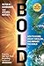 Bold: How to Go Big, Create Wealth and Impact the World (Exponential Technology Series) by Peter H. Diamandis, Steven Kotler