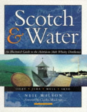 Scotch & Water: An Illustrated Guide to the Hebridean Malt Whisky Distilleries by Neil Wilson (1998-05-31) francais Scotch & Water: An Illustrated Guide to the Hebridean Malt Whisky Distilleries by Neil Wilson (1998-05-31) francais