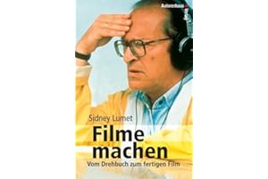 Filme machen: Vom Drehbuch zum fertigen Film