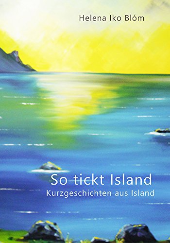 Download So tickt Island: Kurzgeschichten aus Island Download So tickt Island: Kurzgeschichten aus Island