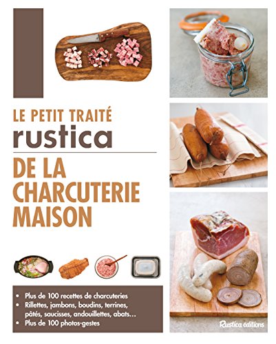 couverture de : Le Petit trait&eacute; Rustica de la charcuterie maison