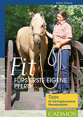 Download Fit fürs erste eigene Pferd: Tipps für frischgebackene Pferdebesitzer! (Ausbildung von Pferd & Reiter) Download Fit fürs erste eigene Pferd: Tipps für frischgebackene Pferdebesitzer! (Ausbildung von Pferd & Reiter)