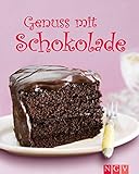 Genuss mit Schokolade: Schokoladenkreationen mit Naschgefahr (Die schönsten Backrezepte) by 