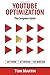 YouTube Optimization - The Complete Guide: Get more YouTube subscribers, views and revenue by optimizing like the pros by Tom Martin