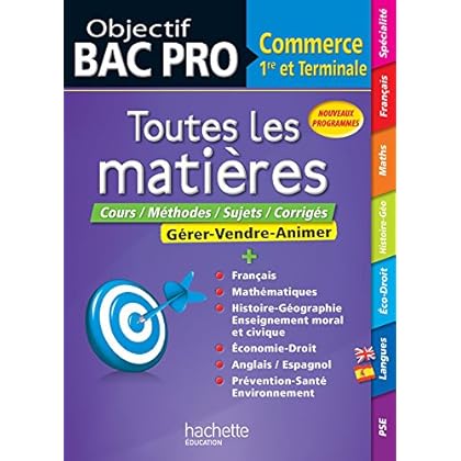 Objectif Bac Pro - Toutes les matières - 1ère et Term Bac Pro Commerce