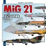 Mikoyan-Gurevitch MIG 21: Fishbed 1955-2010 (Planes and Pilots) by 