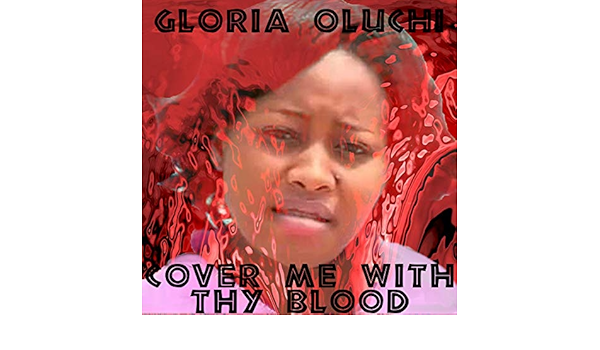 Cover Me With Thy Blood De Gloria Oluchi Sur Amazon Music Amazon Fr