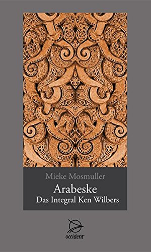 ARABESKE: Das Integral Ken Wilbers