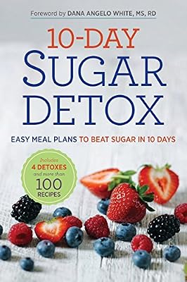 10-Day Sugar Detox: Easy Meal Plans to Beat Sugar in 10 Days