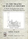 Image de In the Tracks of Railway History: Walk Along the Line of the Canterbury and Whitstable Railway
