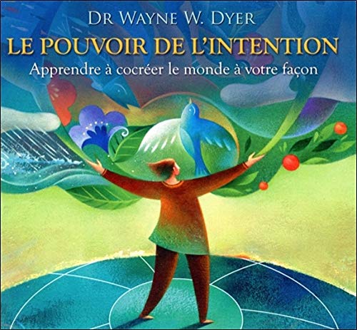 Le pouvoir de l'intention - Apprendre à cocréer le monde Le pouvoir de l'intention - Apprendre à cocréer le monde