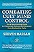 Combating Cult Mind Control: The #1 Best-selling Guide to Protection, Rescue, and Recovery from Destructive Cults by Steven Hassan