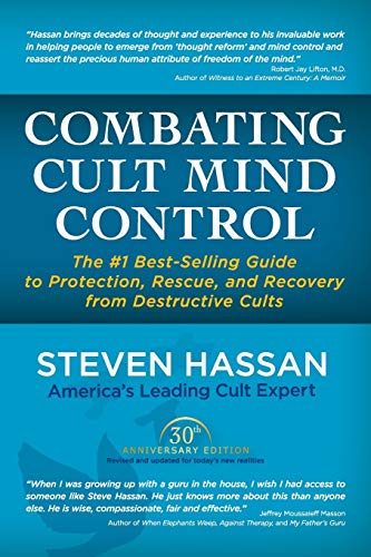 Combating Cult Mind Control: The #1 Best-selling Guide to Protection, Rescue, and Recovery from Destructive Cults