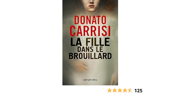 La Fille Dans Le Brouillard Suspense Crime French Edition Ebook Carrisi Donato Amazon It Kindle Store