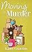 Produktbild Moving is Murder: A Bee's Bakehouse Cozy Mystery