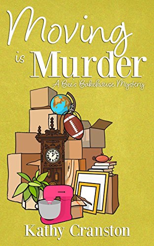 Preisvergleich Produktbild Moving is Murder: A Bee's Bakehouse Cozy Mystery