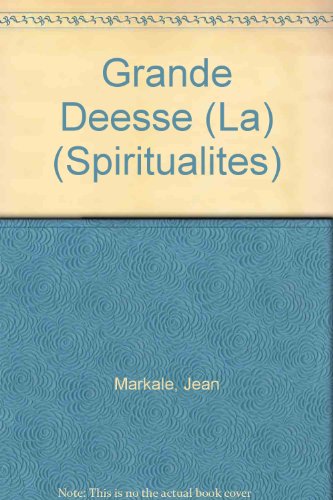 LA GRANDE DEESSE. Mythes et sanctuaires, De la Vénus de Lespurgue à Notre-Dame de Lourdes LA GRANDE DEESSE. Mythes et sanctuaires, De la Vénus de Lespurgue à Notre-Dame de Lourdes
