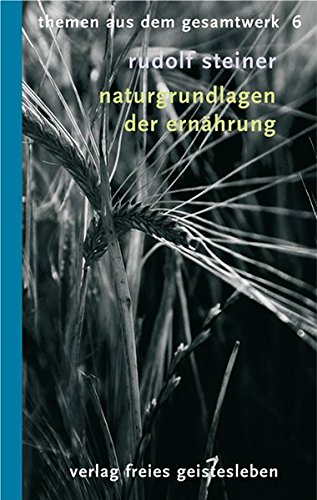 Naturgrundlagen der Ernährung: Ernährung des Menschen Teil 1. 9 Vorträge (Rudolf-Steiner-Themen-Taschenbücher)