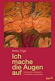 Ich mache die Augen auf: Emotionen erfolgreich in Weisheit verwandeln by 