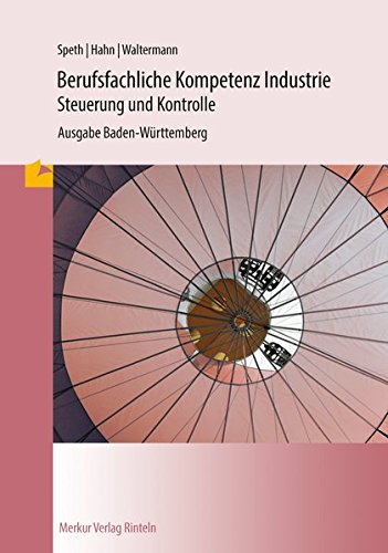 Download Berufsfachliche Kompetenz Industrie Steuerung Und Kontrolle Ausgabe Baden Wurttemberg Pdf Bradencoty