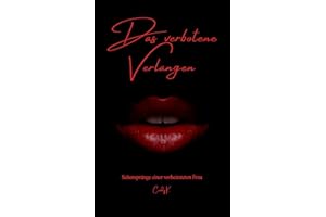 Das verbotene Verlangen: Seitensprünge einer verheirateten Frau (Erotische Kurzgeschichten, heiße Sexgeschichten, spicy kurzromane, 18+, Tabu, Seitensprung, Affäre)