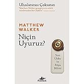 Ni&ccedil;in Uyuruz?: Yeni Uyku ve R&uuml;ya Bilimi