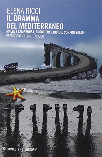 Preisvergleich Produktbild Il dramma del Mediterraneo. Malta e Lampedusa, frontiere liquide, confini solidi
