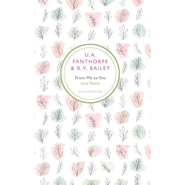 From Me To You Love Poems Amazon Co Uk Fanthorpe U A Bailey R V 9781904634553 Books