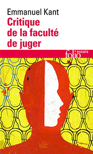 Critique de la faculté de juger : suivi de Idées d'une histoire universelle au point de vue cosmopolitique et de Réponse à la question: qu'est-ce que les lumières?