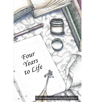 [(Four Years to Life)] [Author: West Scranton High School] published on (May, 2004)