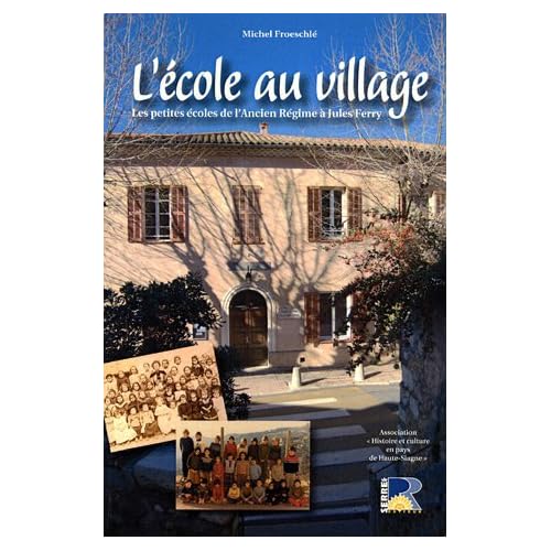L'école au village : Les petites écoles de l'Ancien Régime à Jules Ferry