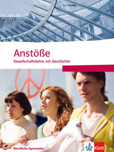 Anstöße Gesellschaftslehre mit Geschichte: Berufliche Gymnasien Nordrhein-Westfalen. Schülerbuch für die Oberstufe