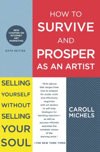 How to Survive and Prosper As an Artist: Selling Yourself Without Selling Your Soul livre