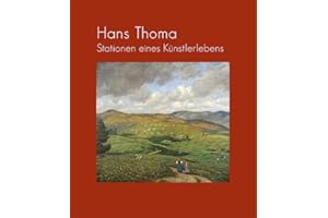 Hans Thoma: Stationen eines Künstlerlebens