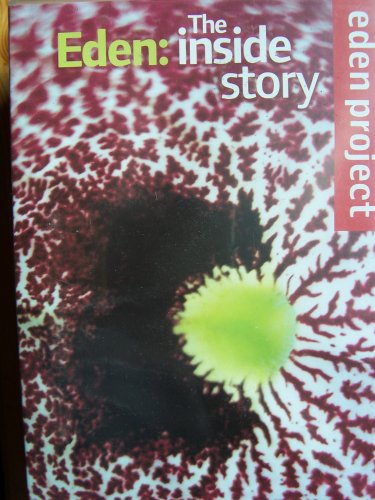 The Eden Project: The Inside Story