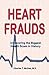 Heart Frauds: Uncovering the Biggest Health Scam in History - Charles T. McGee, Bruce Fife, David Pyle